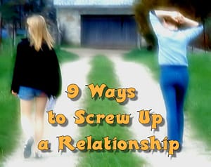 Ways to Screw up a Relationship